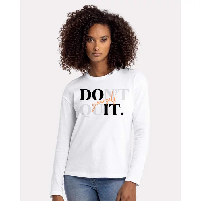 Don't Quit Yourself Motivational Womens Cotton Relaxed Long Sleeve T-Shirt