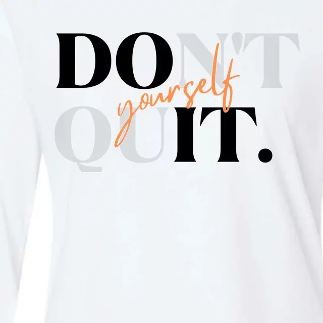 Don't Quit Yourself Motivational Womens Cotton Relaxed Long Sleeve T-Shirt