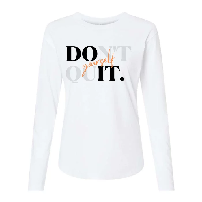 Don't Quit Yourself Motivational Womens Cotton Relaxed Long Sleeve T-Shirt