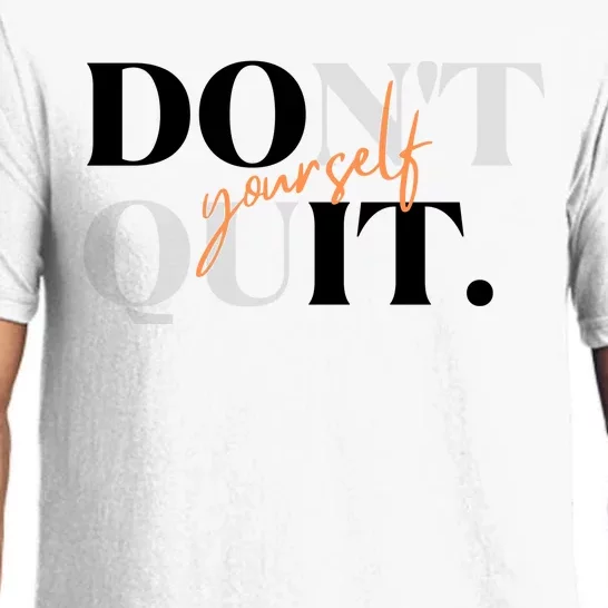 Don't Quit Yourself Motivational Pajama Set