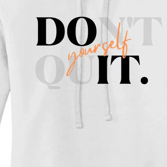 Don't Quit Yourself Motivational Women's Pullover Hoodie