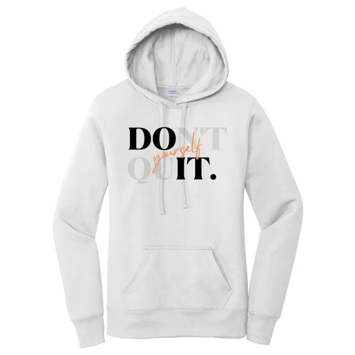 Don't Quit Yourself Motivational Women's Pullover Hoodie