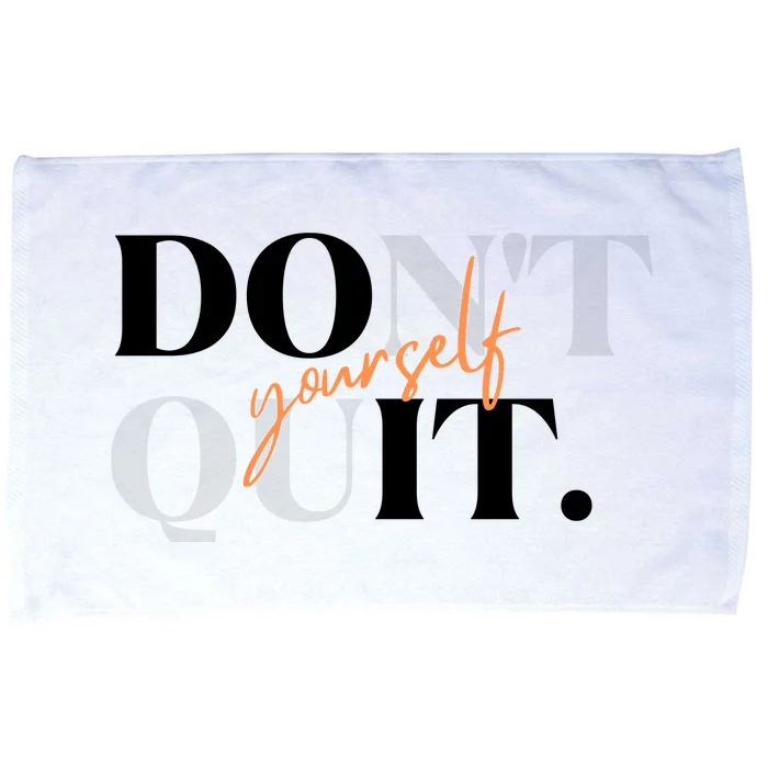 Don't Quit Yourself Motivational Microfiber Hand Towel