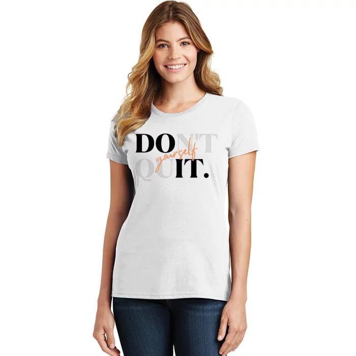 Don't Quit Yourself Motivational Women's T-Shirt