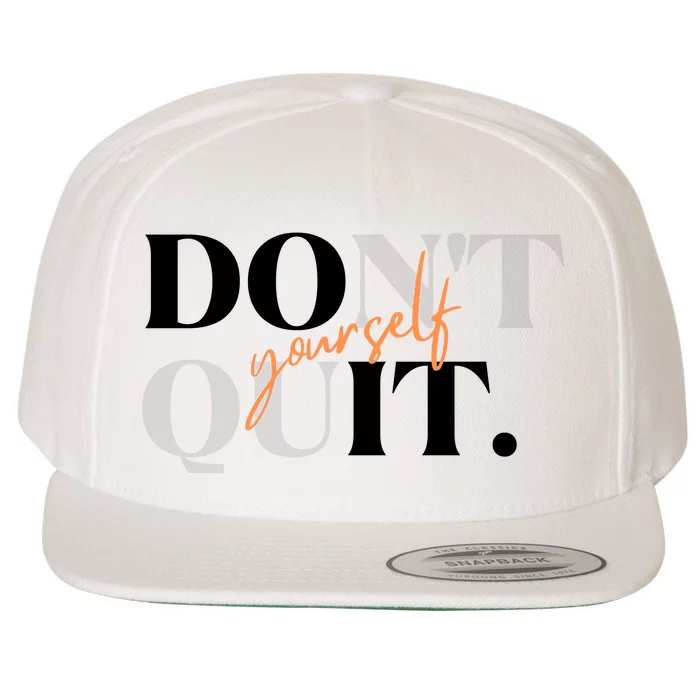 Don't Quit Yourself Motivational Wool Snapback Cap