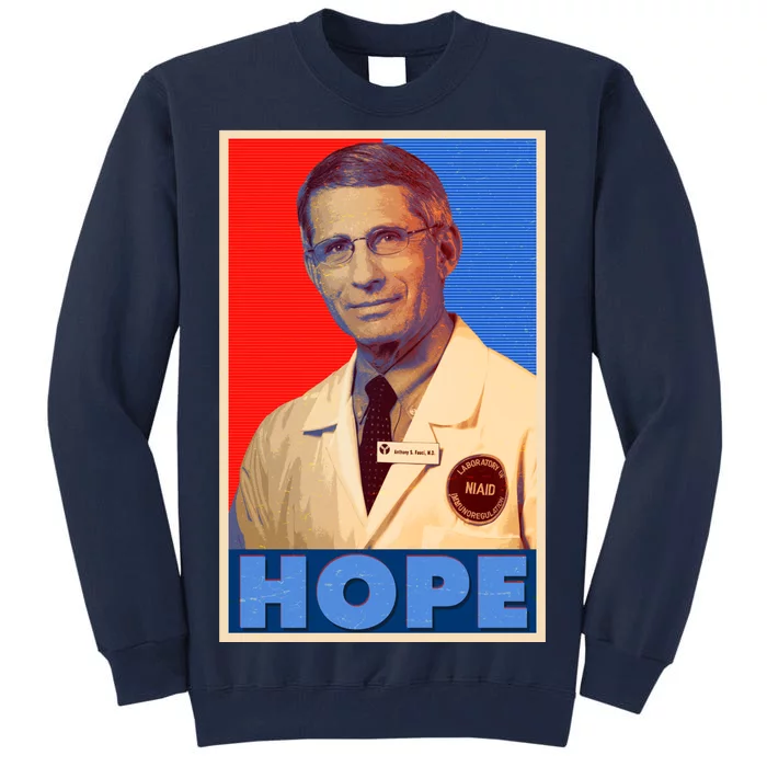 Dr Anthony Fauci Hope Tall Sweatshirt