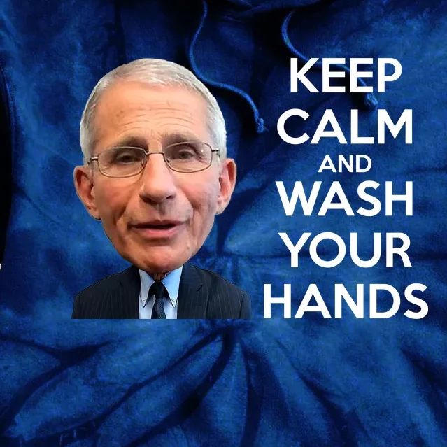 Dr Fauci Keep Calm And Wash Your Hands Tie Dye Hoodie