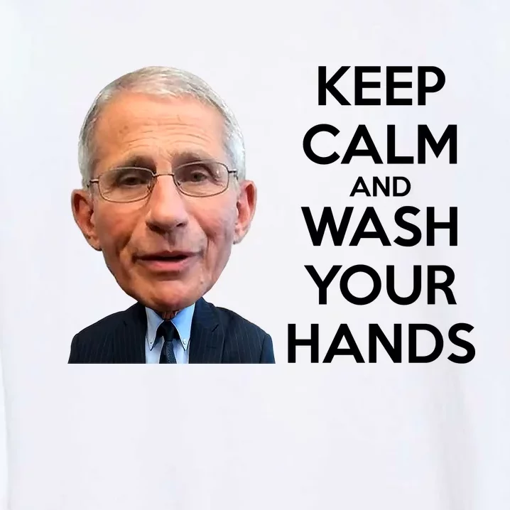 Dr Fauci Keep Calm And Wash Your Hands Garment-Dyed Sweatshirt