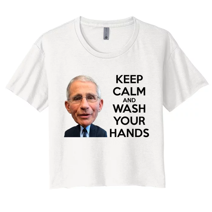 Dr Fauci Keep Calm And Wash Your Hands Women's Crop Top Tee