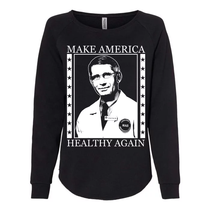 Dr Fauci Make America Healthy Again Womens California Wash Sweatshirt