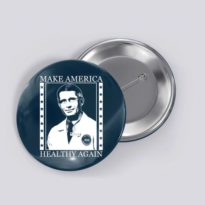 Dr Fauci Make America Healthy Again Button