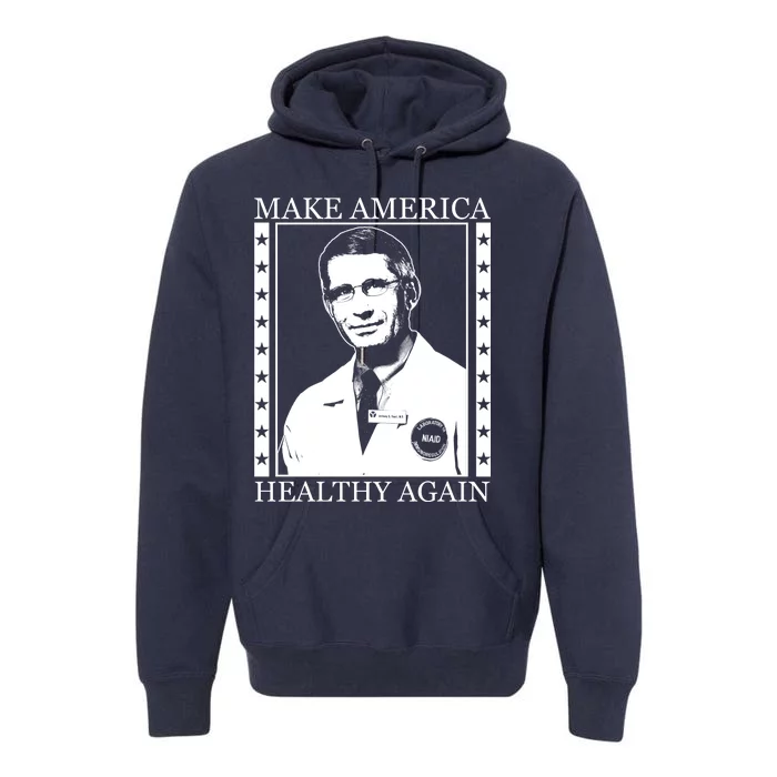 Dr Fauci Make America Healthy Again Premium Hoodie