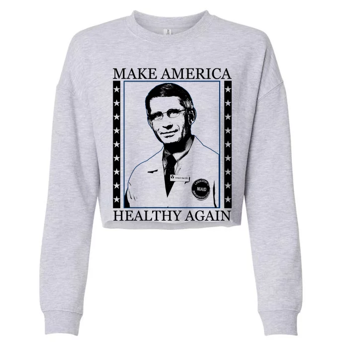 Dr Fauci Make America Healthy Again Cropped Pullover Crew