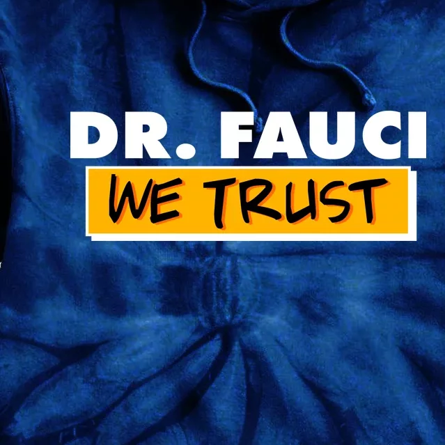 Dr Fauci We Trust Tie Dye Hoodie