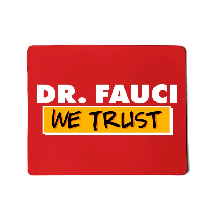 Dr Fauci We Trust Mousepad