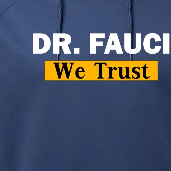 Dr Fauci We Trust I Love Fauci Performance Fleece Hoodie