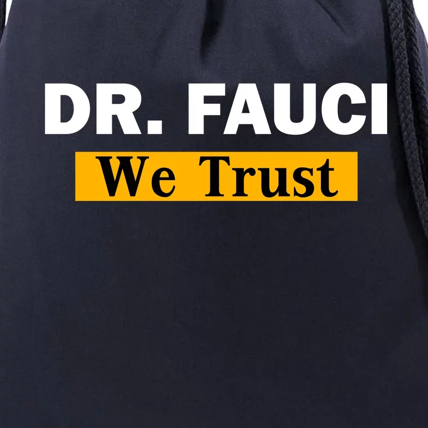 Dr Fauci We Trust I Love Fauci Drawstring Bag