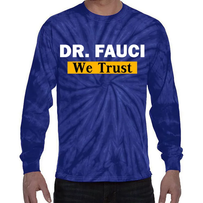 Dr Fauci We Trust I Love Fauci Tie-Dye Long Sleeve Shirt