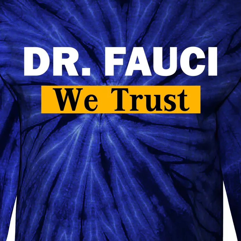 Dr Fauci We Trust I Love Fauci Tie-Dye Long Sleeve Shirt