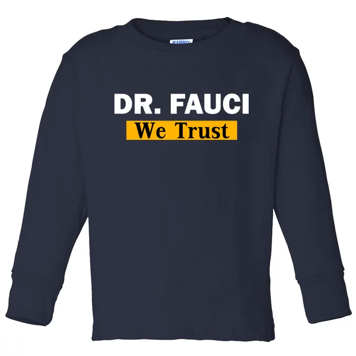 Dr Fauci We Trust I Love Fauci Toddler Long Sleeve Shirt