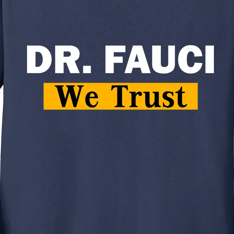 Dr Fauci We Trust I Love Fauci Kids Long Sleeve Shirt