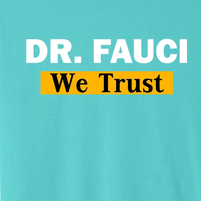 Dr Fauci We Trust I Love Fauci ChromaSoft Performance T-Shirt