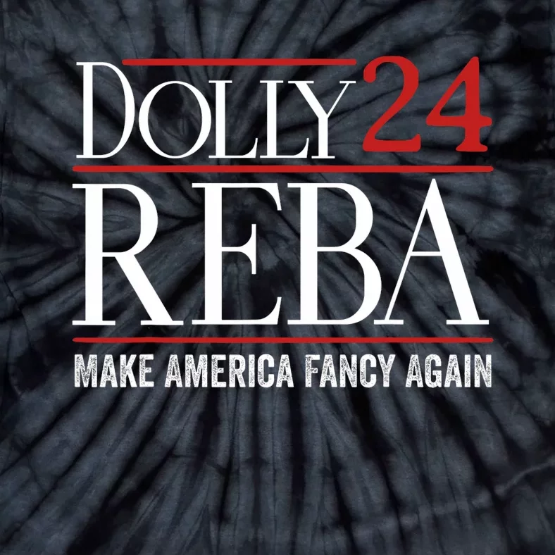 Dolly Reba 2024 Make America Fancy Again Tie-Dye T-Shirt