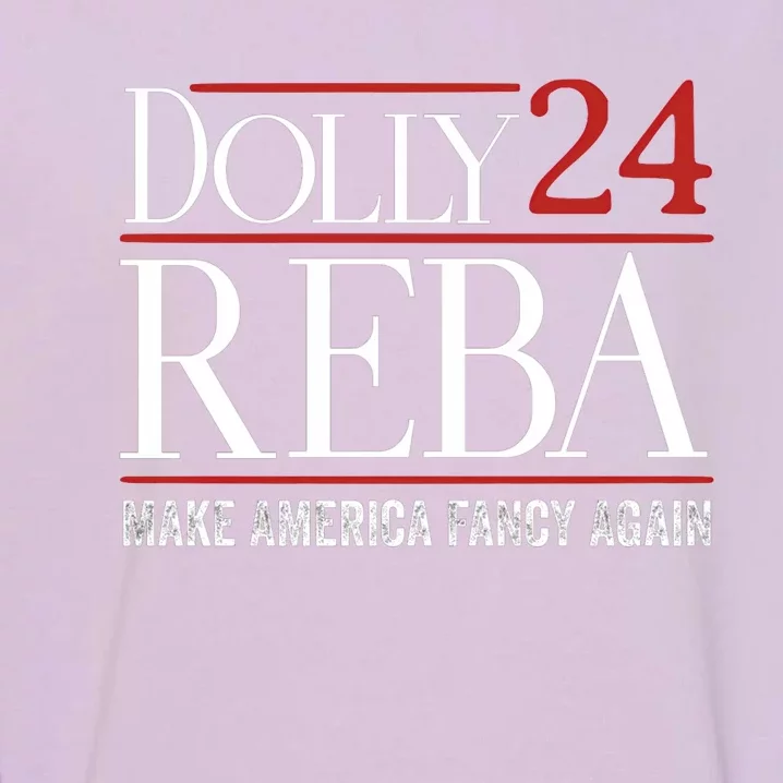 Dolly Reba 2024 Make America Fancy Again Garment-Dyed Sweatshirt