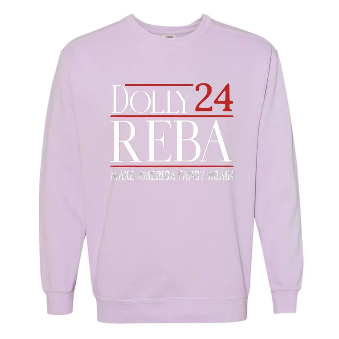 Dolly Reba 2024 Make America Fancy Again Garment-Dyed Sweatshirt