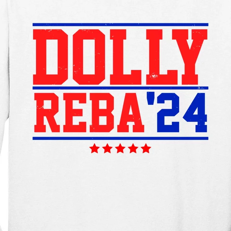 Dolly Reba 2024 Funny Political Tall Long Sleeve T-Shirt