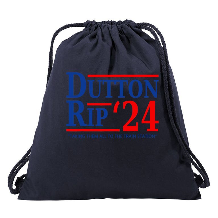 Dutton Rip 2024 Taking Them All To The Train Station Drawstring Bag ...