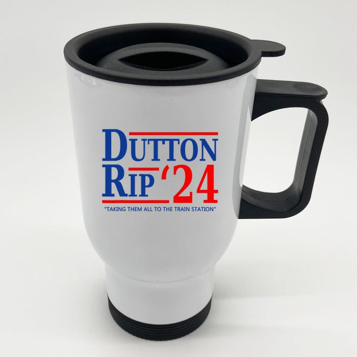 Dutton Rip 2024 Taking Them All To The Train Station Front & Back Stainless Steel Travel Mug