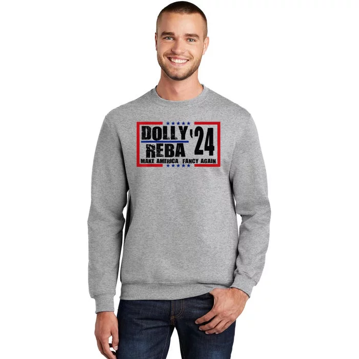 Dolly Reba 24 Make America Fancy Again 24 Tall Sweatshirt