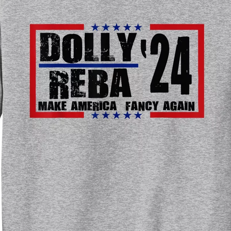 Dolly Reba 24 Make America Fancy Again 24 Tall Sweatshirt