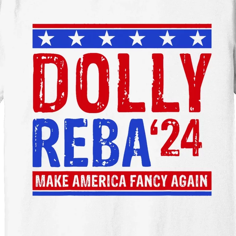 Dolly Reba 24 Make America Fancy Again Premium T-Shirt