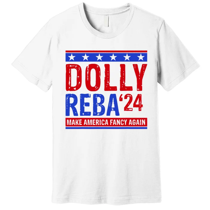 Dolly Reba 24 Make America Fancy Again Premium T-Shirt