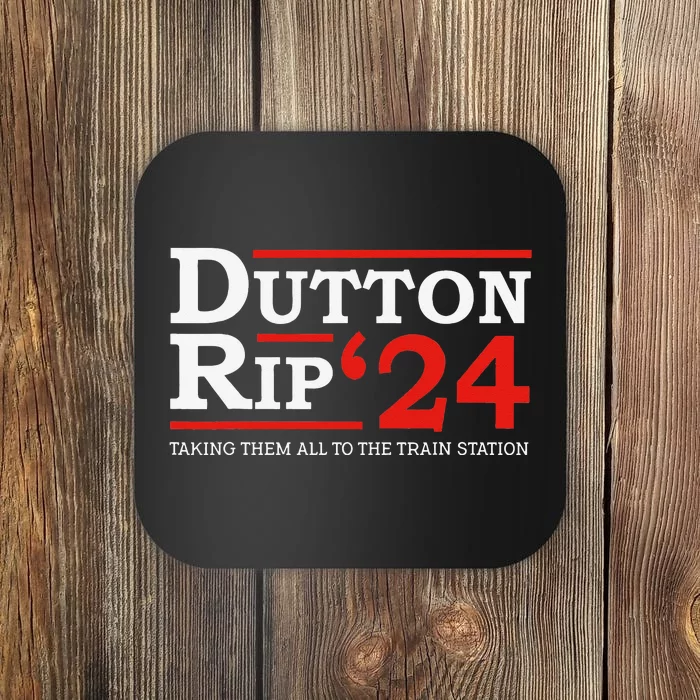 Dutton Rip 2024 President Day 4th of July Coaster