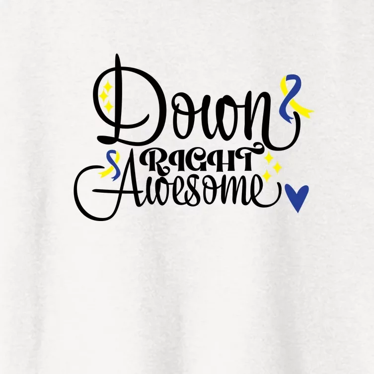 Down Right Awesome For Down Syndrome Awareness Gift Women's Crop Top Tee