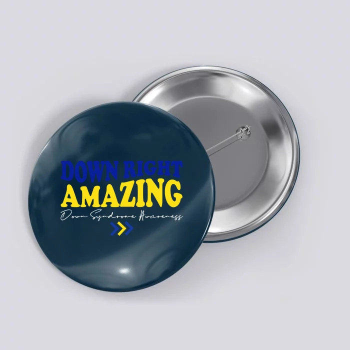 Down Right Amazing Down Syndrome Awareness Button