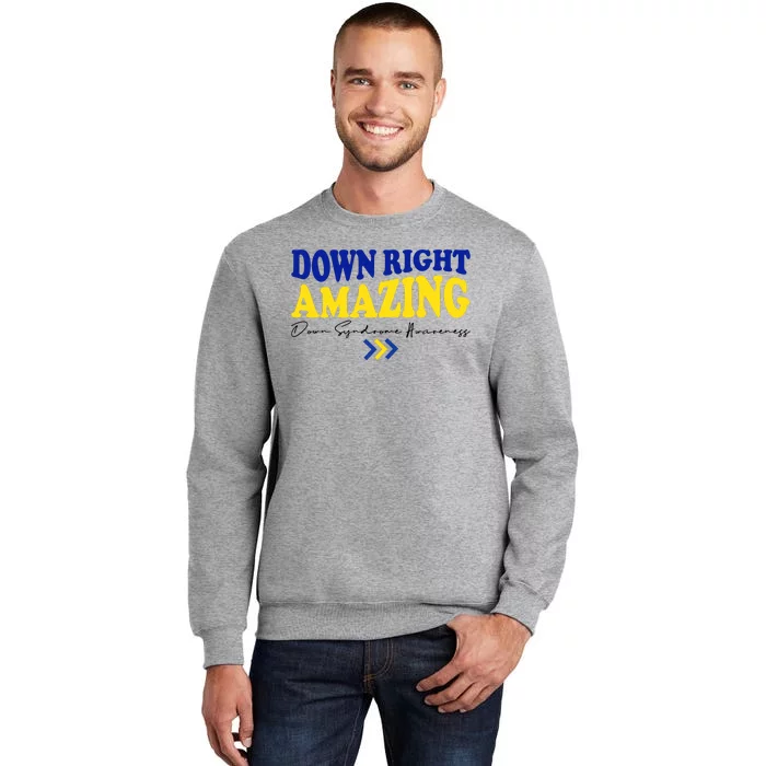 Down Right Amazing Down Syndrome Awareness Sweatshirt