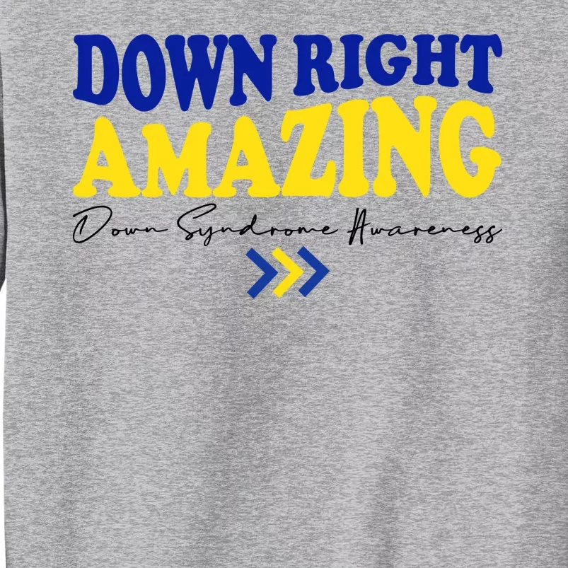 Down Right Amazing Down Syndrome Awareness Sweatshirt