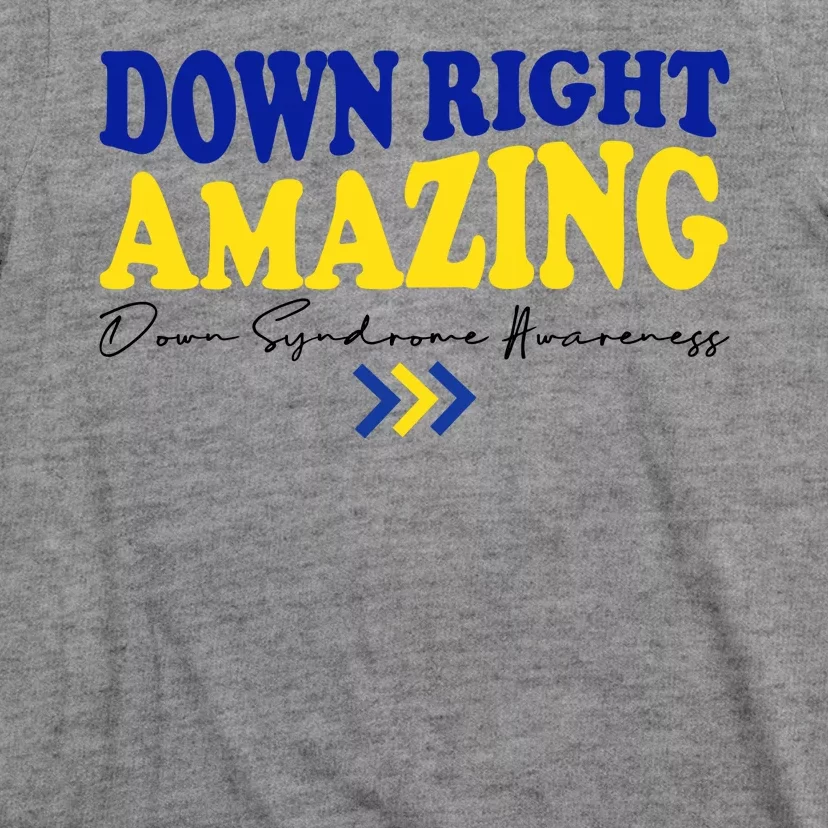 Down Right Amazing Down Syndrome Awareness T-Shirt