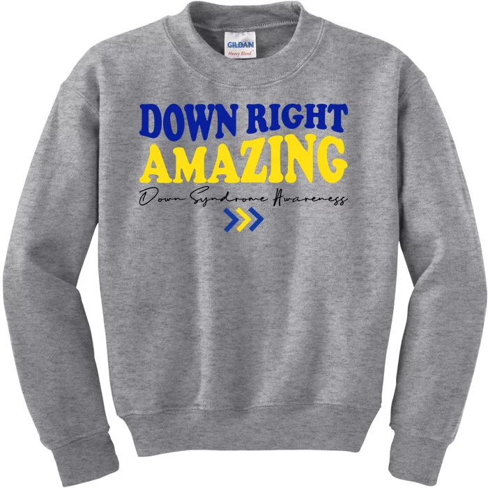 Down Right Amazing Down Syndrome Awareness Kids Sweatshirt