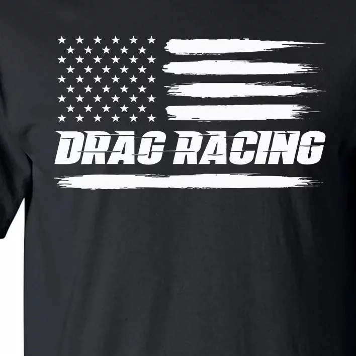 Drag Racing American Flag Drag Racer Race Car Lover Tall T-Shirt