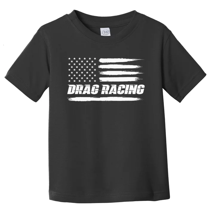 Drag Racing American Flag Drag Racer Race Car Lover Toddler T-Shirt