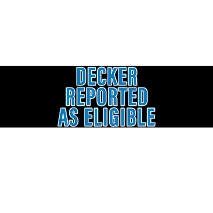 Decker Reported As Eligible Bumper Sticker