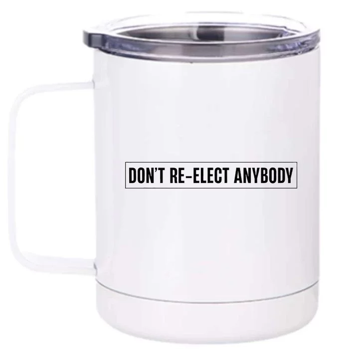 DonT Reelect Anybody Presidential Election 2024 Front & Back 12oz Stainless Steel Tumbler Cup