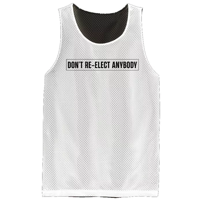 DonT Reelect Anybody Presidential Election 2024 Mesh Reversible Basketball Jersey Tank