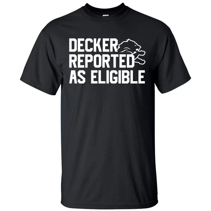 Decker Reported As Eligible Tall T-Shirt