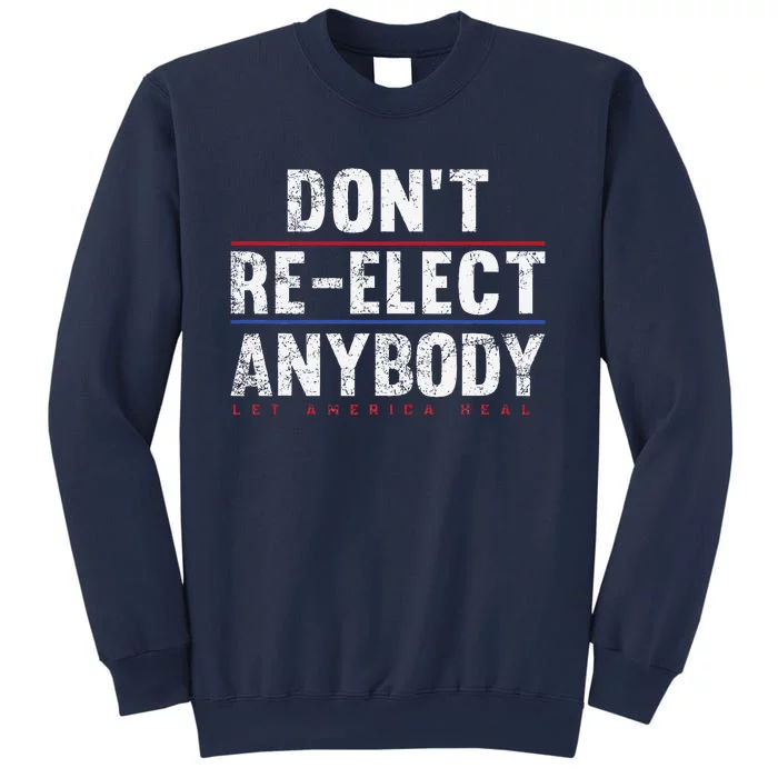 Dont Re.Elect Anybody Sweatshirt